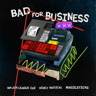 Bad For Business/Major League DJz & Kojey Radical & Magicsticks