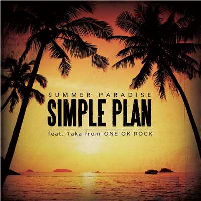 シングル/Summer Paradise (feat. Taka from ONE OK ROCK)/Simple Plan