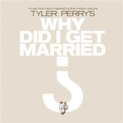 Music From And Inspired By The Motion Picture Tyler Perry's Why Did I Get Married？/Various Artists