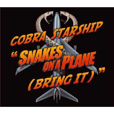 シングル/Snakes On A Plane (Bring It)/Cobra Starship (with The Academy Is..., Gym Class Heroes and The Sounds)