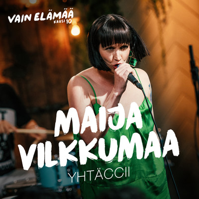 シングル/Yhtaccii (Vain elamaa kausi 10)/Maija Vilkkumaa