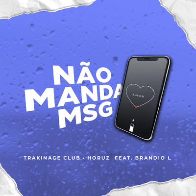 Nao Manda Msg (feat. Brandio L)/Horuz & Trakinage Club
