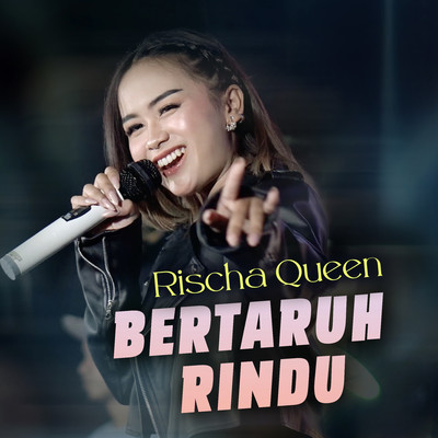 Bertaruh Rindu/Rischa Queen