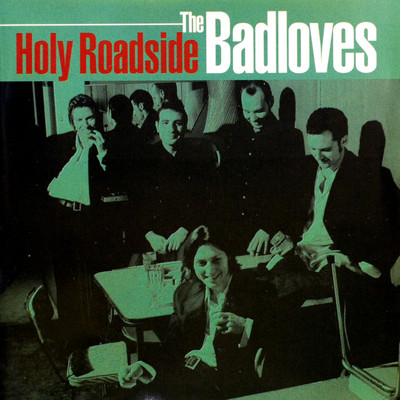 シングル/Holy Roadside/The Badloves