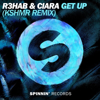 Get Up (KSHMR Remix Edit)/R3hab & Ciara