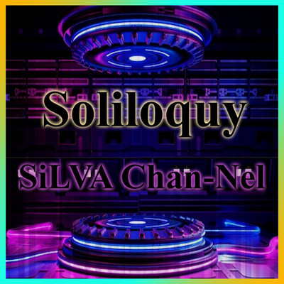 Soliloquy/SiLVA Chan-Nel
