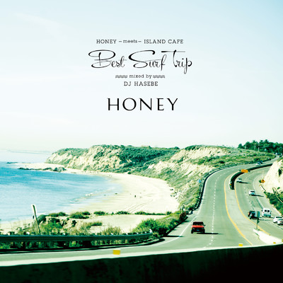 HONEY meets ISLAND CAFE -Best Surf Trip- mixed by DJ HASEBE/DJ HASEBE