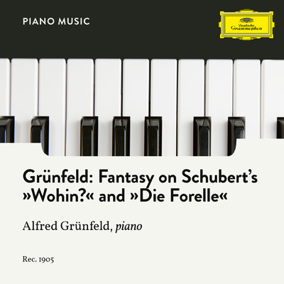 シングル/Schubert: Fantasy on Schubert's ”Wohin？” and ”Die Forelle” (Arr. Grunfeld)/アルフレート・グリュンフェルト
