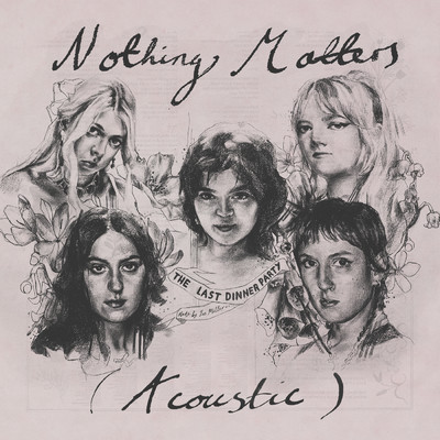 シングル/Nothing Matters (Explicit) (Acoustic)/ザ・ラスト・ディナー・パーティー