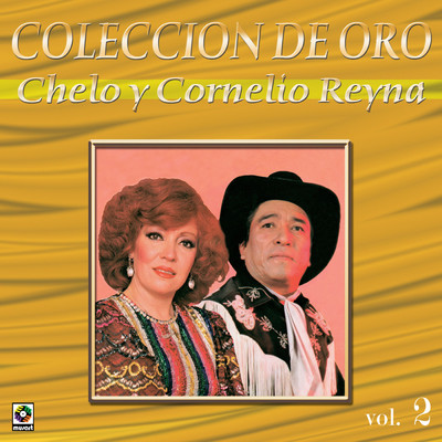 Coleccion de Oro: Conjunto Norteno, Vol. 2/Chelo／Cornelio Reyna