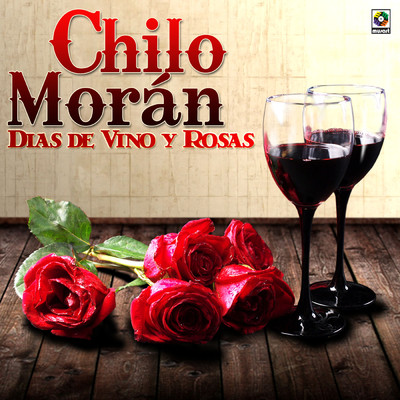 Dias De Vino Y Rosas/Chilo Moran