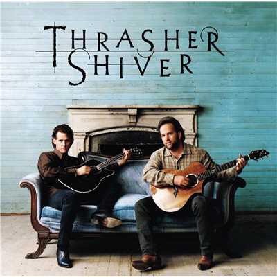 She's the Only One/Thrasher & Shiver
