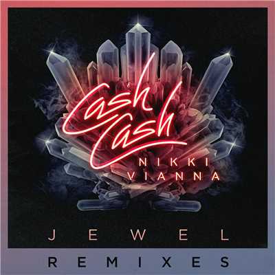 Jewel (feat. Nikki Vianna) [ZAXX Remix]/CASH CASH