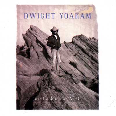 アルバム/Just Lookin' for a Hit/Dwight Yoakam