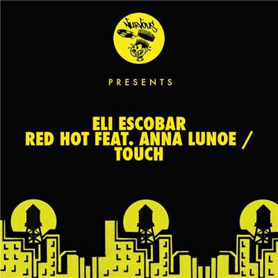 Red Hot feat. Anna Lunoe ／ Touch/Eli Escobar
