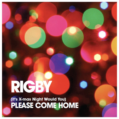(It's X-Mas Night Would You) Please Come Home/Rigby