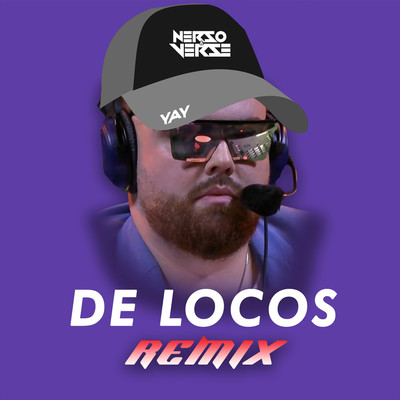 シングル/De Locos (Remix)/Nerso & Verse & Yay