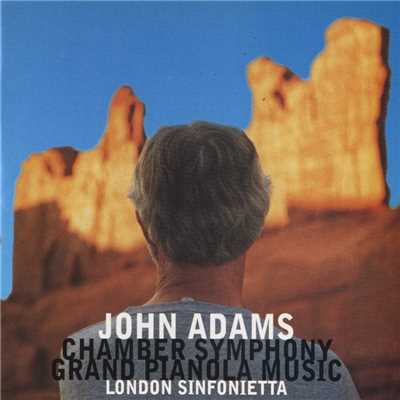 Chamber Symphony ／ Grand Pianola Music/John Adams & London Sinfonietta