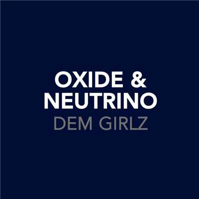 アルバム/Dem Girlz (I Don't Know Why) (OXIDE09CD2)/Oxide And Neutrino
