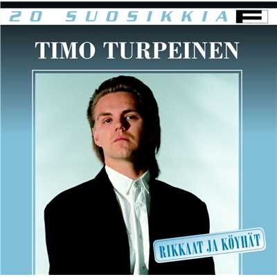 アルバム/20 Suosikkia ／ Rikkaat ja koyhat/Timo Turpeinen