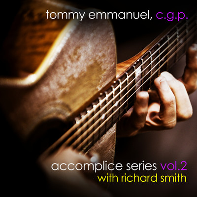 Accomplice Series, Vol. 2/Tommy Emmanuel & Richard Smith