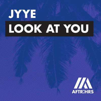 Look At You/Jyye