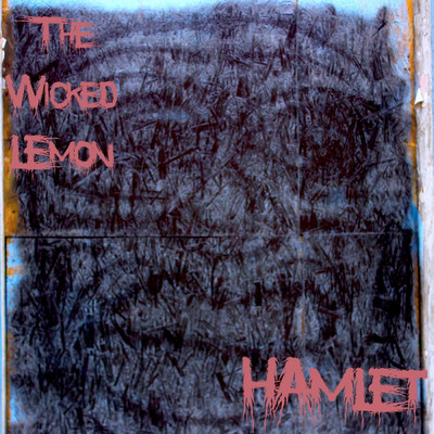 Hamlet/The Wicked Lemon
