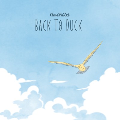 Back To Duck/AmeFuZzi