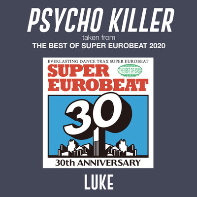 シングル/PSYCHO KILLER (taken from THE BEST OF SUPER EUROBEAT 2020)/LUKE