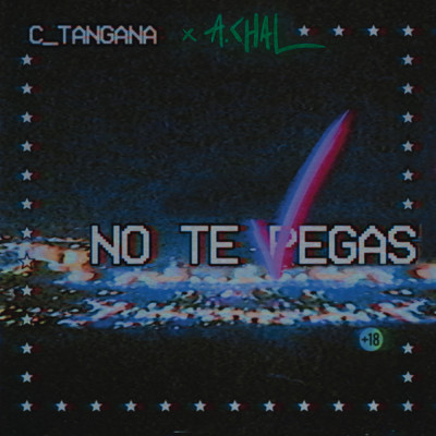 No Te Pegas (Explicit) feat.A.CHAL/C. Tangana