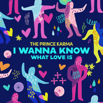 I Wanna Know What Love Is/The Prince Karma