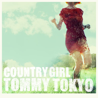 シングル/Country Girl/Tommy Tokyo