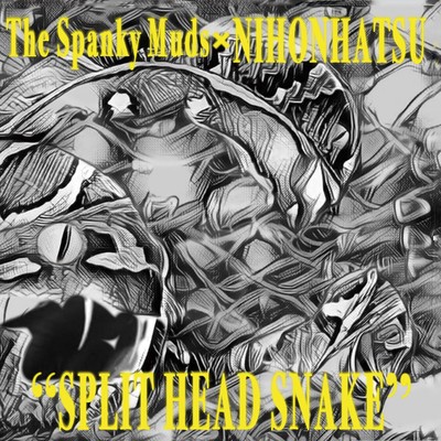 SPLIT HEAD SNAKE/The Spanky Muds×ニホンハツ