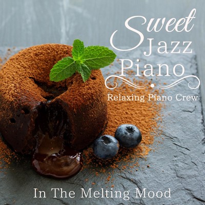 アルバム/Sweet Jazz Piano - In The Melting Mood/Relaxing Piano Crew