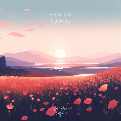 シングル/Flowers/Peaceful Melody & soave lofi