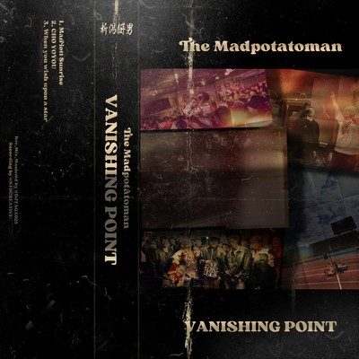 VANISHING POINT/The Madpotatoman