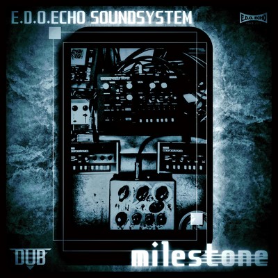 milestone/E.D.O.ECHO SOUNDSYSTEM