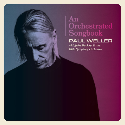アルバム/Paul Weller - An Orchestrated Songbook With Jules Buckley & The BBC Symphony Orchestra/ポール・ウェラー