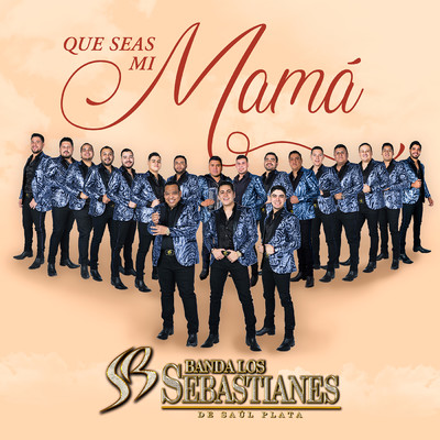 Que Seas Mi Mama/Banda Los Sebastianes De Saul Plata