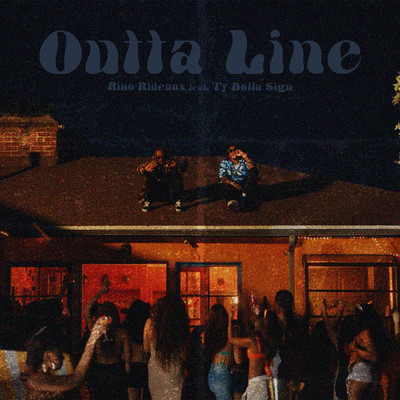 シングル/OUTTA LINE (Clean) (featuring Ty Dolla $ign)/Bino Rideaux