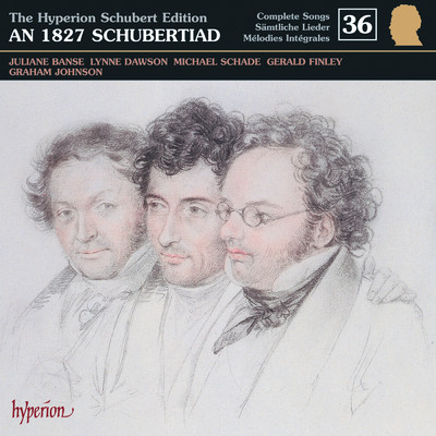 Schubert: Hyperion Song Edition 36 - Schubert in 1827/グラハム・ジョンソン
