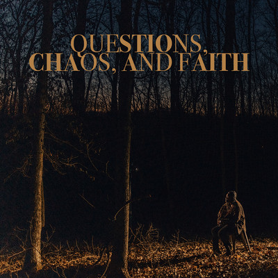 Questions, Chaos & Faith/Joy Oladokun
