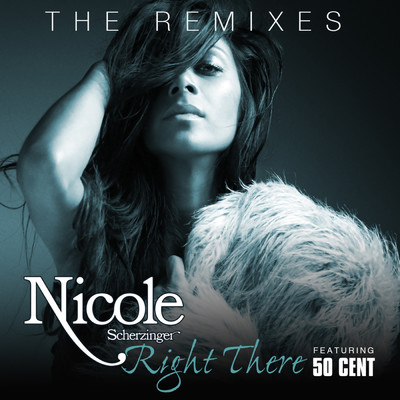 アルバム/Right There (featuring 50 Cent／The Remixes)/ニコール・シャージンガー