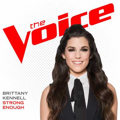 シングル/Strong Enough (The Voice Performance)/Brittany Kennell