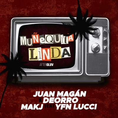 Munequita Linda (featuring YFN Lucci)/フアン・マガン／デオーロ／MAKJ