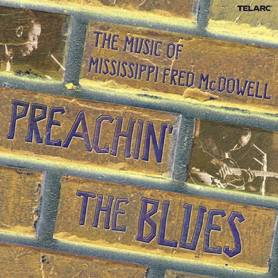 Preachin' The Blues: The Music Of Mississippi Fred McDowell/Various Artists