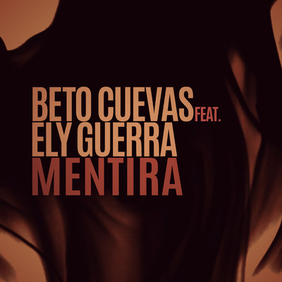 Mentira (feat. Ely Guerra)/Beto Cuevas