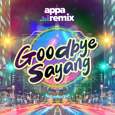 シングル/Goodbye Sayang/Appa Remix