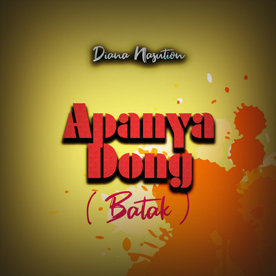 Apanya Dong (Batak)/Diana Nasution