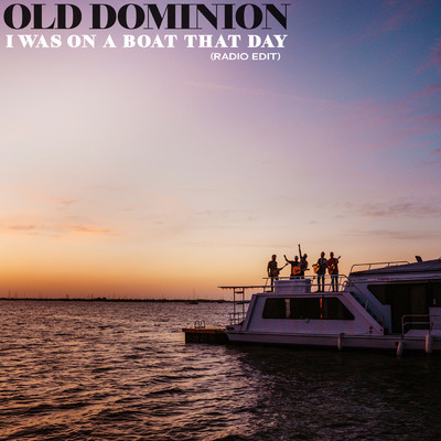 シングル/I Was On a Boat That Day (Radio Edit)/Old Dominion